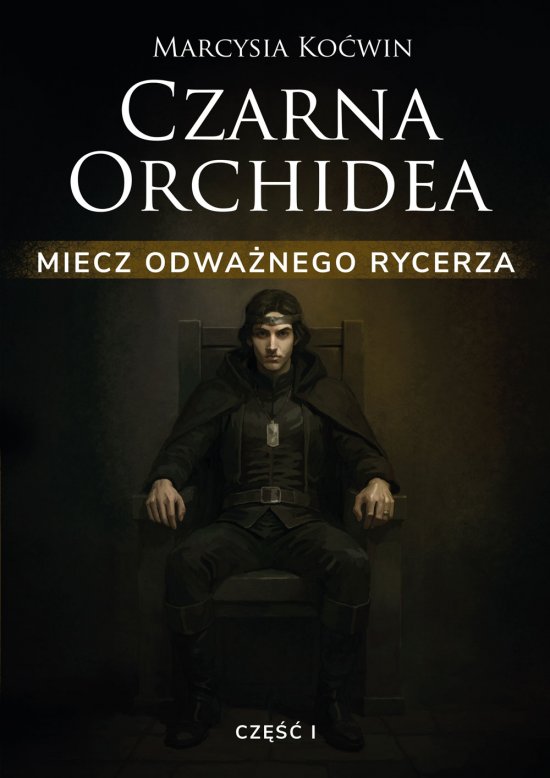 Czarna Orchidea. Miecz Odwa�nego Rycerza. Cz�� I