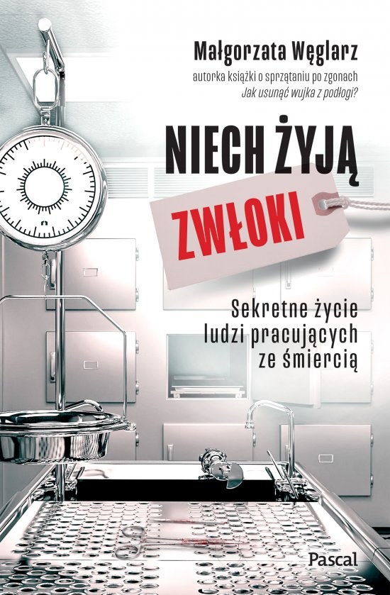 Niech �yj� zw�oki. Sekretne �ycie ludzi pracuj�cych ze �mierci�