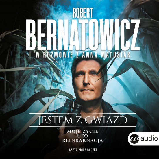 Jestem z gwiazd. Robert Bernatowicz w rozmowie z Ann� Matusiak