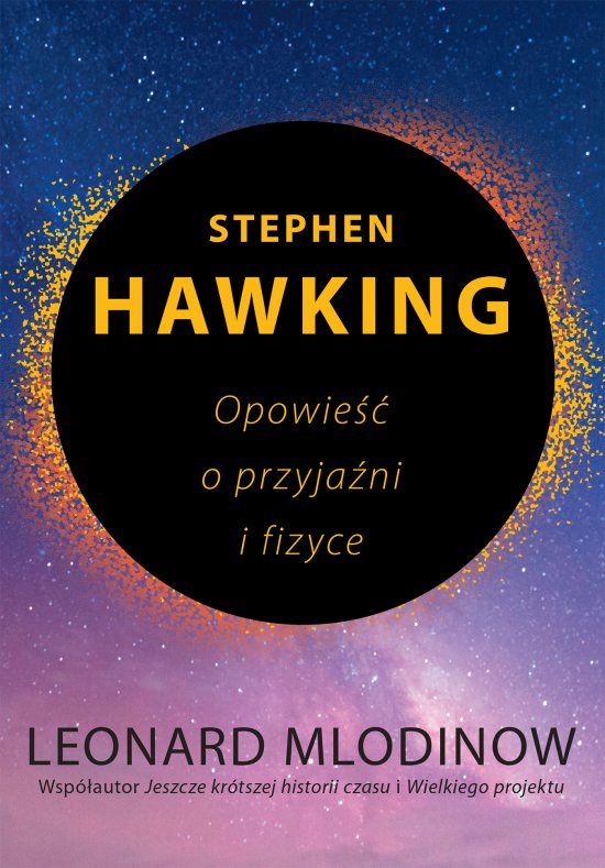 Stephen Hawking. Opowie�� o przyja�ni i fizyce