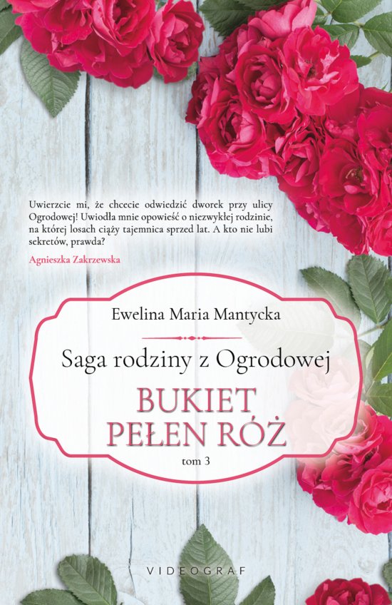 Saga rodziny z Ogrodowej. Tom 3: Bukiet pe�en r�