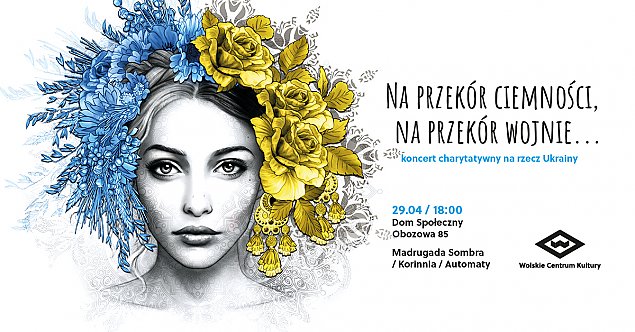 Wyj±tkowy koncert charytatywny dla Ukrainy ju¿ dzi¶ na Woli