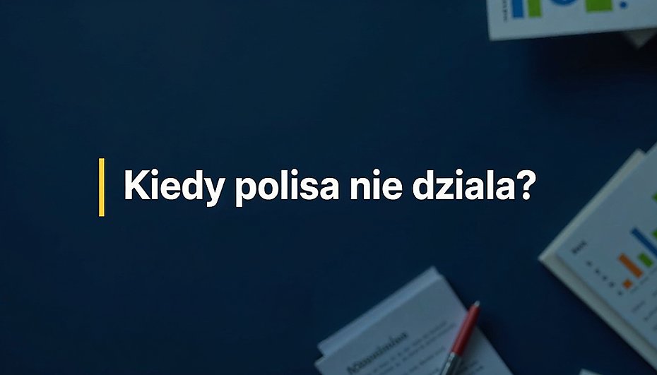 Kiedy polisa nie dziaa? Najczstsze powody odrzucenia roszcze i jak ich unikn