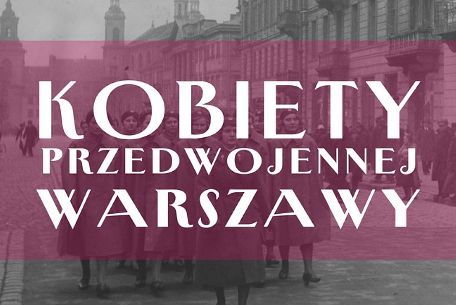 alt='Sekrety przedwojennej Warszawy. Spotkanie o niezwyk�ych warszawiankach'