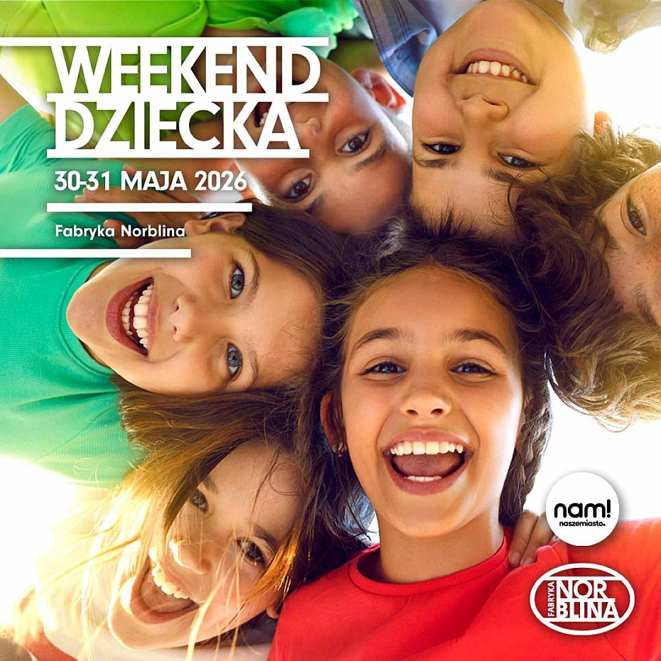 Fabryka Norblina zaprasza na "Weekend Dziecka". B�d� koncerty, warsztaty i darmowe atrakcje