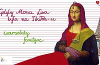 Gdyby Mona Lisa by�a na Tik Toku...