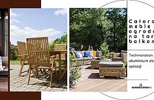 Całoroczne meble ogrodowe na taras i balkon? Technoratan i aluminium dobrze się spiszą!