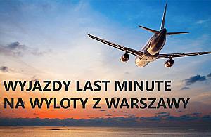 Wakacje last minute z wylotem z Warszawy