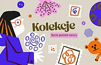 Oprowadzania kuratorskie po wystawie Kolekcje. Bycie pośród rzeczy